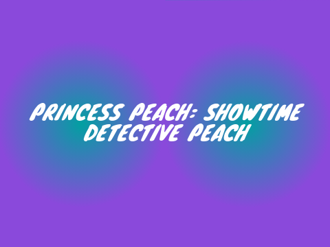Princess Peach: Showtime! Art Show! | Detective Peach
