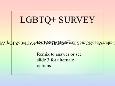 i know this is closed but I’m bored \\ LGBTQ+ survey because I'm curious :) remix