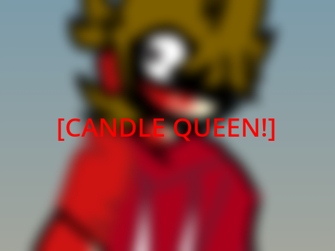 CANDLE QUEEN! (BL+FW!)