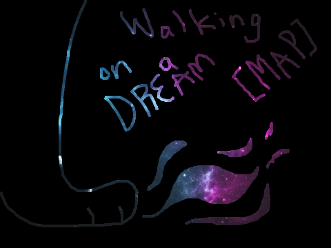 Walking On A Dream- MAP (Open)