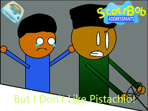 ScottBob AddressPants: But I Don't Like Pistachio!