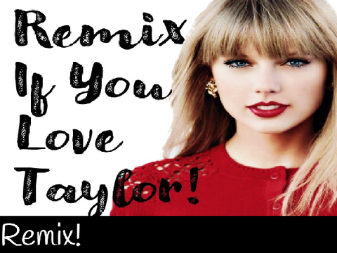 ╰►Remix if you love Taylor!