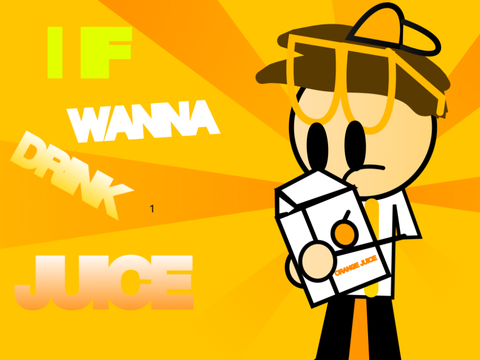 If you want to drink juice.
