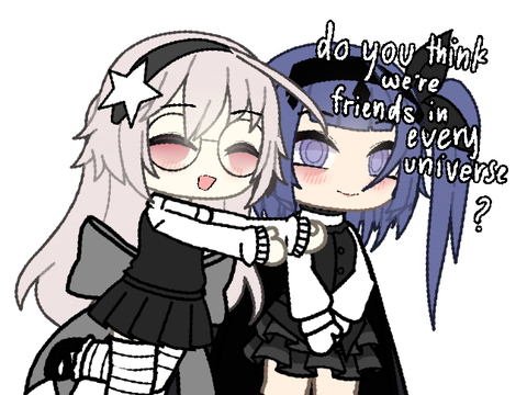 do you think we're friends in every universe?