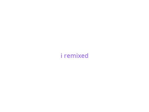 IF YOU REMIX THIS remix remix remix remix remix remix remix remix