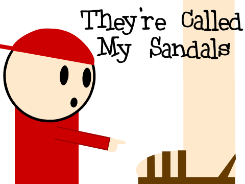 They're Called My Sandals 