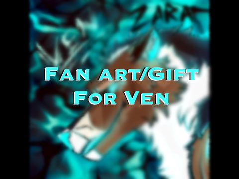 Fan art/Gift for Ven <33