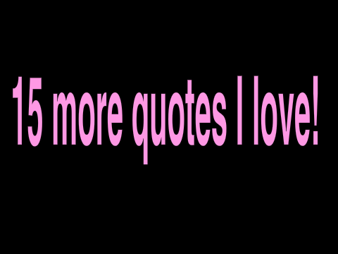 15 More Quotes