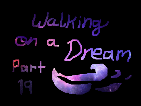 ωαlкιиg oи α ∂яєαм - мαρ Part 19
