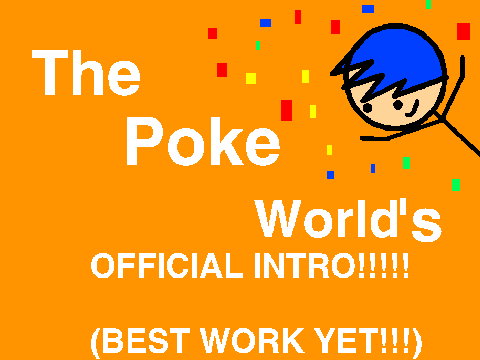ThePokeWorld's Intro!!!