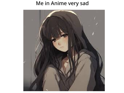 My sad version of anime