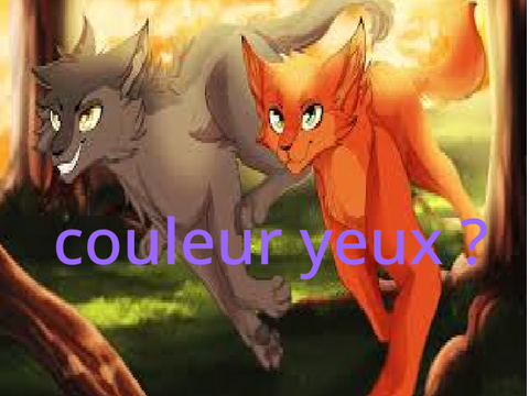 Ton nom, ton clan, ton grade, couleur de pelage, couleur des yeux et caractère Version Firefork
