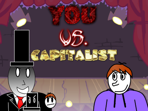 You Vs. Capitalist (Rixtyd's Ays Engine v3.0 [Ays engine])