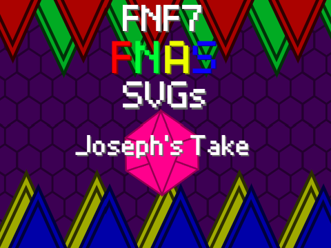 FNF7 FNaS SVGs Joseph's Take