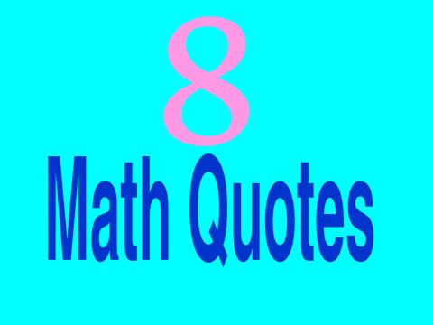 8 Math quotes!