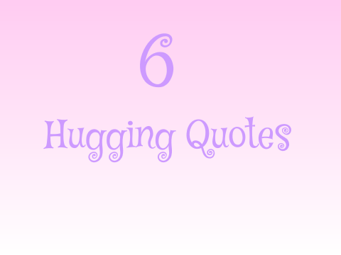6 Hugging Quotes