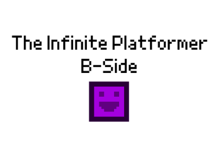 The Infinite Platformer B-Side V1.1
