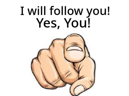 I will follow you!