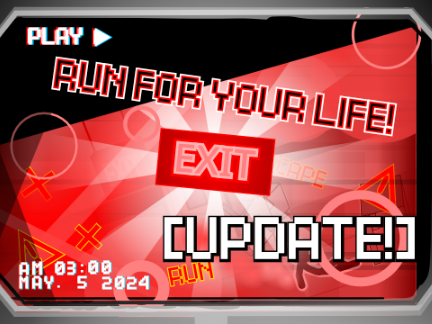 RUN for your LIFE!