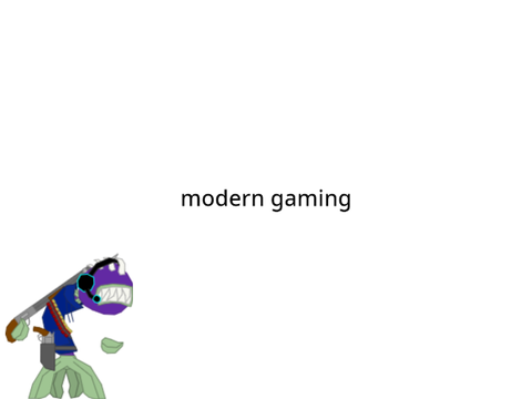modern gaming - rant (sorta)