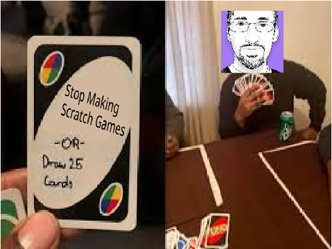 Stop Making Scratch Games Or draw 25