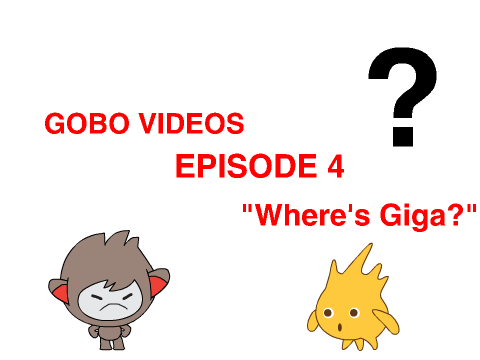 GOBO VIDEOS - EPISODE 4 - "Where's Giga?"