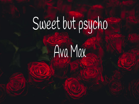 Sweet but Psycho