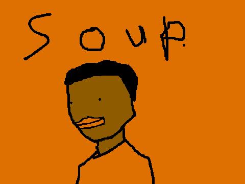 soup be like