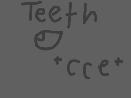 Teeth ll +CCE+