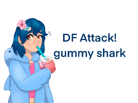｡° df attack! gummy shark ｡°