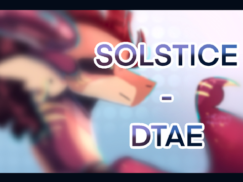 ★ SOLSTICE - WOF DTAE