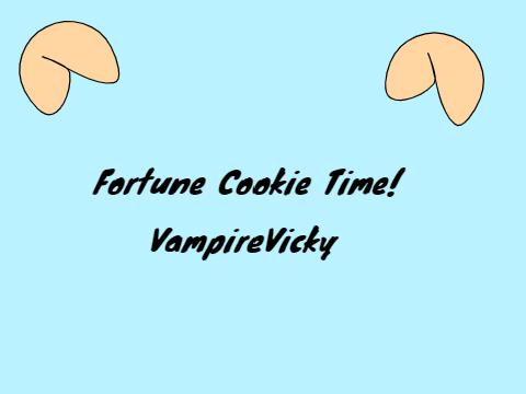 {:}:Fortune Cookie Time!{:}:
