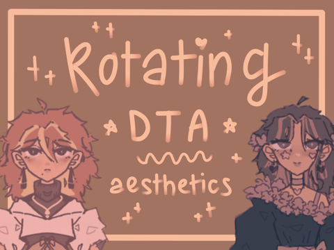 ✮ Aesthetics ✮ a rotating DTA