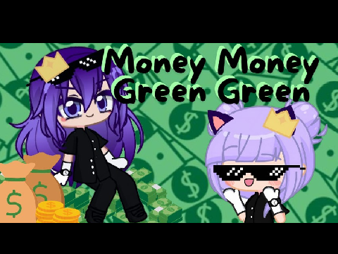 Money Money Green Green | Meme | Gacha Animation | ( $ _ $ )
