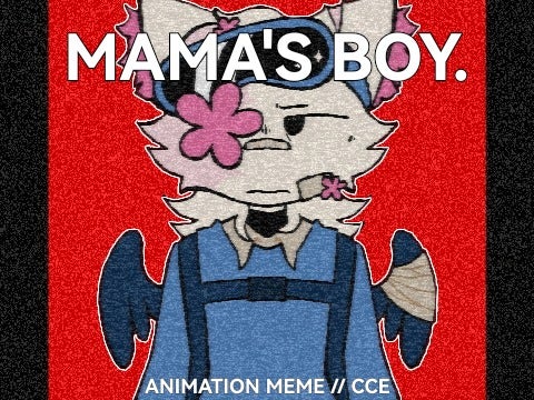 MAMA'S BOY ★ MEME // CCE
