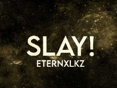 Eternxlkz- SLAY!
