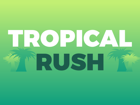 Tropical Rush ☁