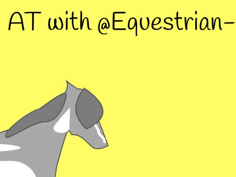 AT with @Equestrian-