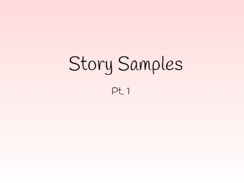 Story Samples Part One
