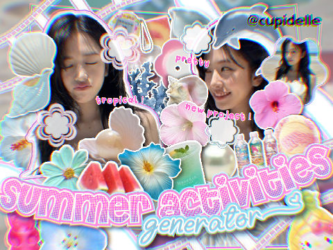 ✿ ┆︎su͟m͟m͟e͟r Ꮺ activities ꕀ ◈ ge͟n͟erat♡r ⇵