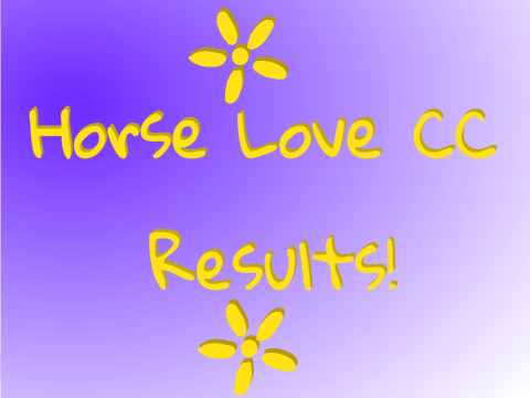 Horse Love CC Results!