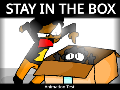 STAY IN THE BOX - Animation