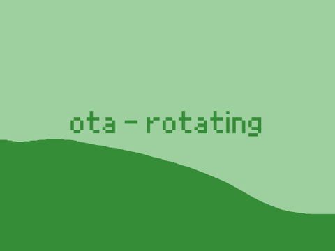 OTA - Rotating! 