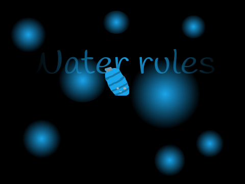 Water!!!!!!!!!