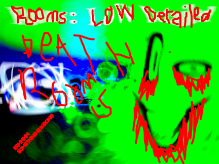 Rooms Low Detailed On Scratch: DEATH ROOMS