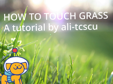 How to touch grass, request by @SmokeyGal