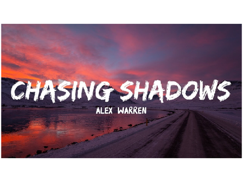 Chasing Shadows- Alex Warren
