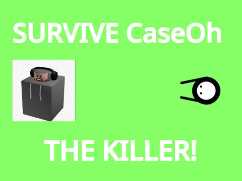 SURVIVE CaseOh THE KILLER! [Beta]