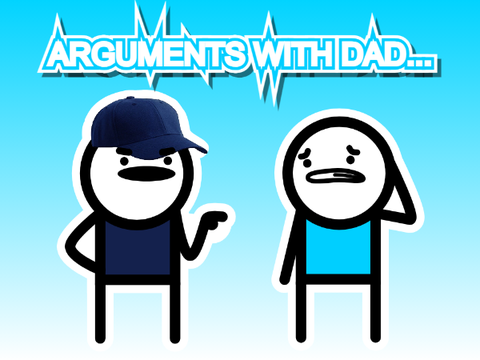 arguments with dad...
