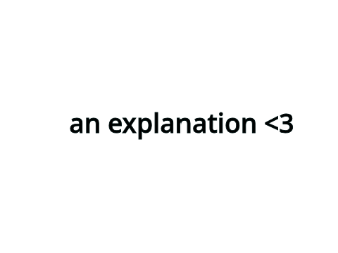 an explanation <3